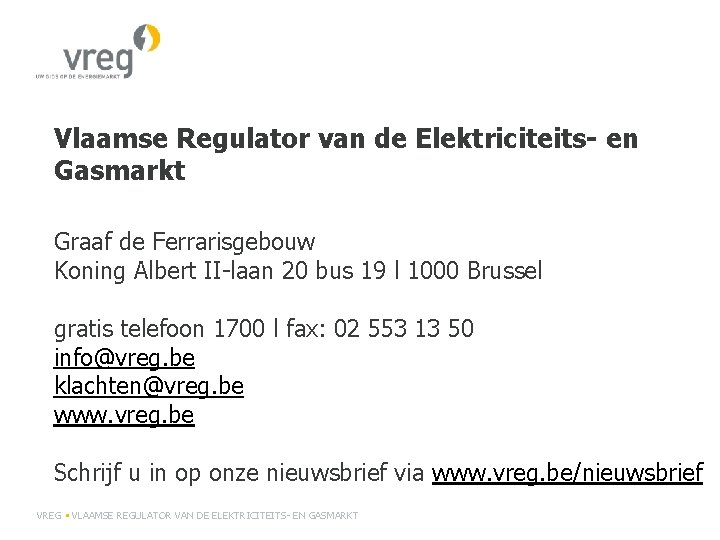 Vlaamse Regulator van de Elektriciteits- en Gasmarkt Graaf de Ferrarisgebouw Koning Albert II-laan 20