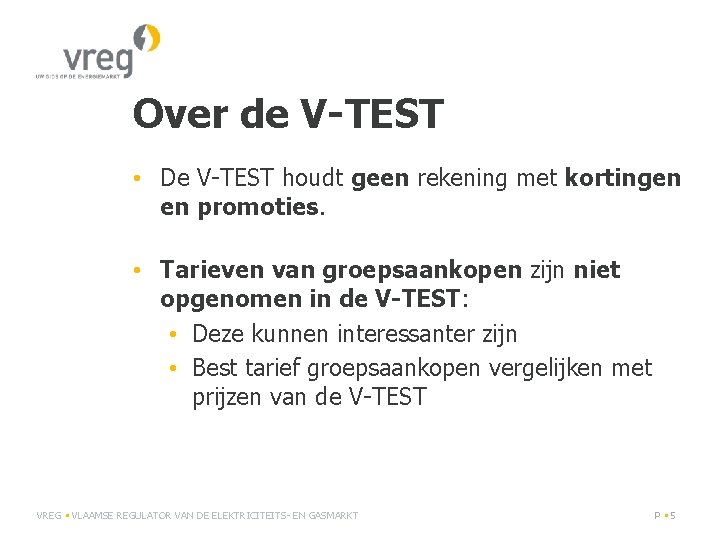 Over de V-TEST • De V-TEST houdt geen rekening met kortingen en promoties. •