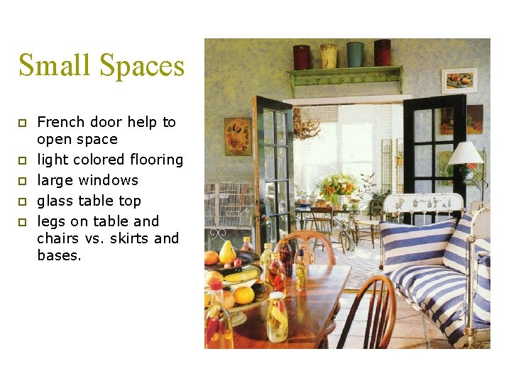 Small Spaces p p p French door help to open space light colored flooring