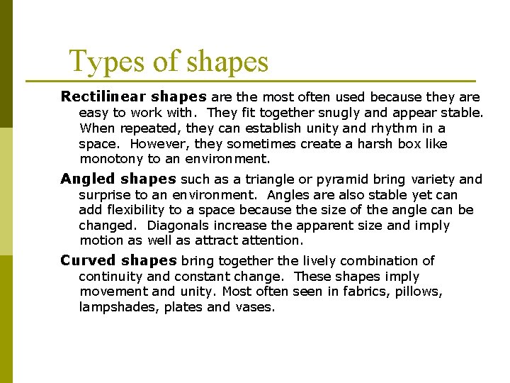 Types of shapes Rectilinear shapes are the most often used because they are easy