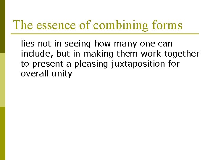 The essence of combining forms lies not in seeing how many one can include,