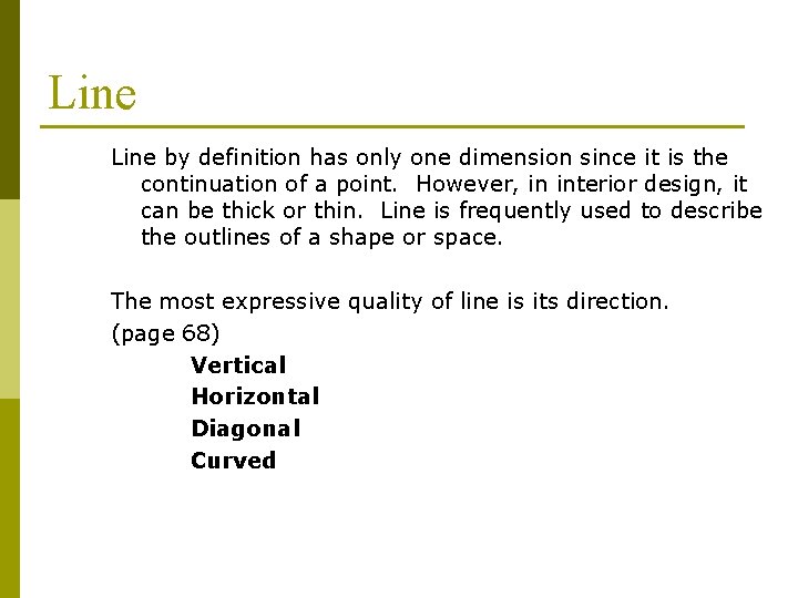 Line by definition has only one dimension since it is the continuation of a