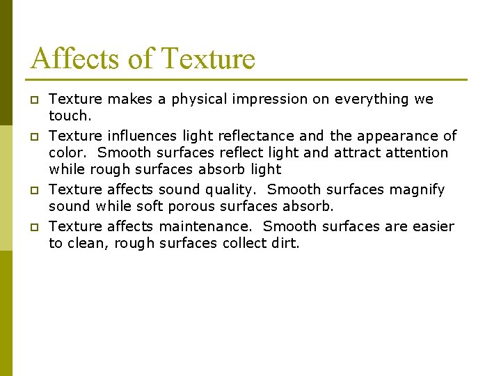 Affects of Texture p p Texture makes a physical impression on everything we touch.