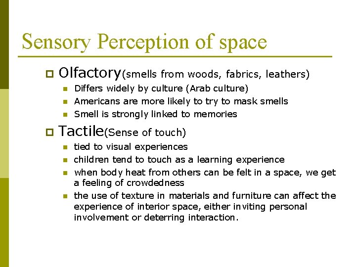 Sensory Perception of space p Olfactory(smells from woods, fabrics, leathers) n n n p