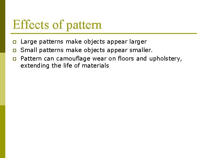 Effects of pattern p p p Large patterns make objects appear larger Small patterns