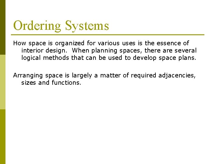 Ordering Systems How space is organized for various uses is the essence of interior