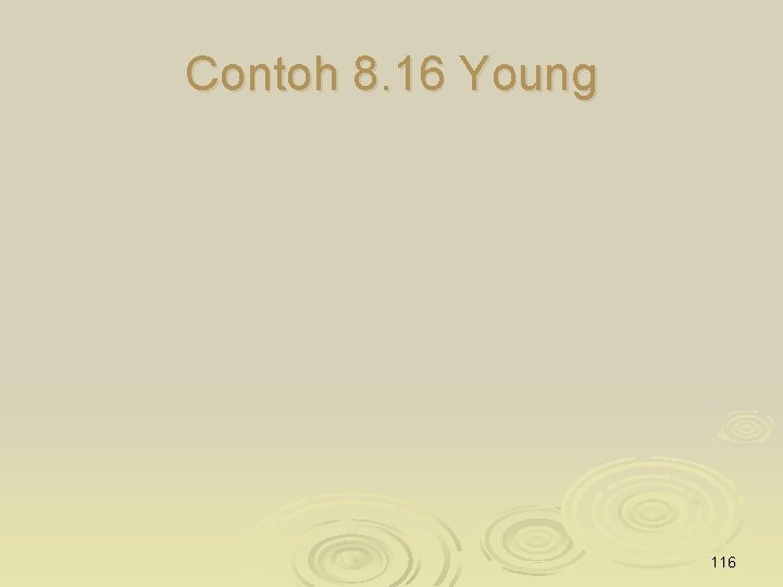 Contoh 8. 16 Young 116 
