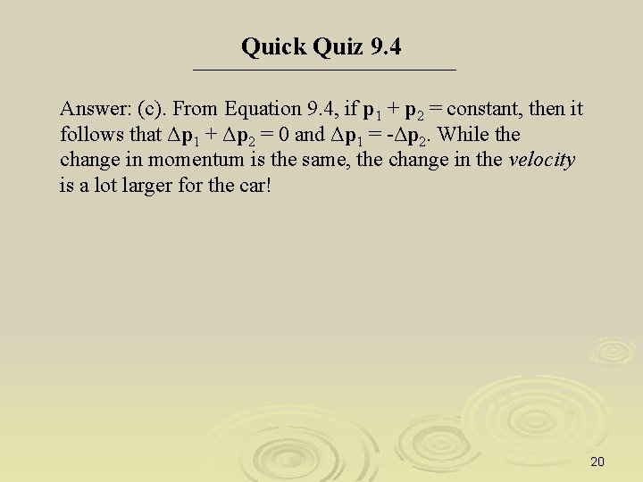Quick Quiz 9. 4 Answer: (c). From Equation 9. 4, if p 1 +