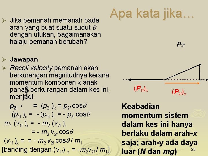 Ø Jika pemanah memanah pada arah yang buat suatu sudut q dengan ufukan, bagaimanakah