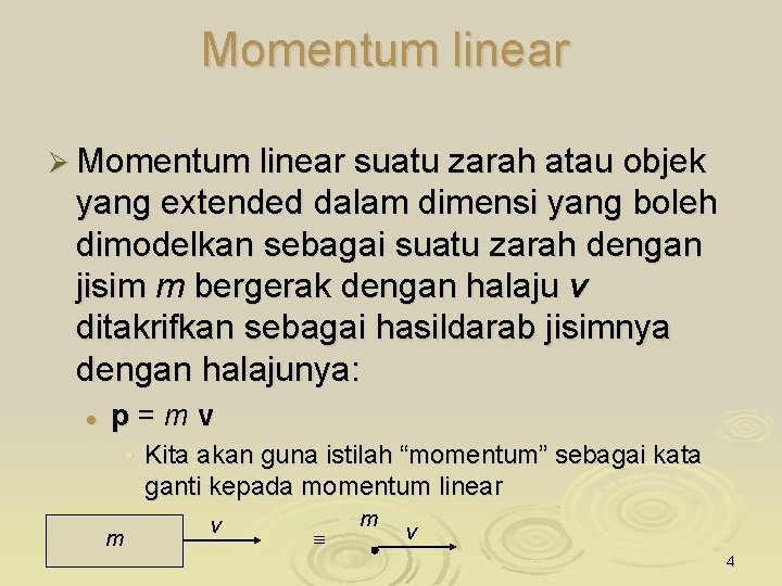 Momentum linear Ø Momentum linear suatu zarah atau objek yang extended dalam dimensi yang