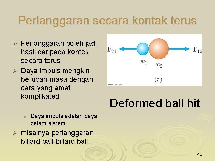 Perlanggaran secara kontak terus Perlanggaran boleh jadi hasil daripada kontek secara terus Ø Daya