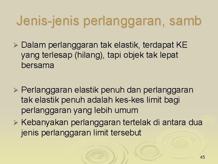 Jenis-jenis perlanggaran, samb Ø Dalam perlanggaran tak elastik, terdapat KE yang terlesap (hilang), tapi