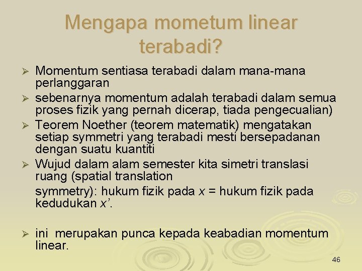 Mengapa mometum linear terabadi? Momentum sentiasa terabadi dalam mana-mana perlanggaran Ø sebenarnya momentum adalah