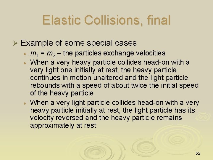 Elastic Collisions, final Ø Example of some special cases l l l m 1