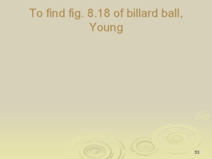 To find fig. 8. 18 of billard ball, Young 53 