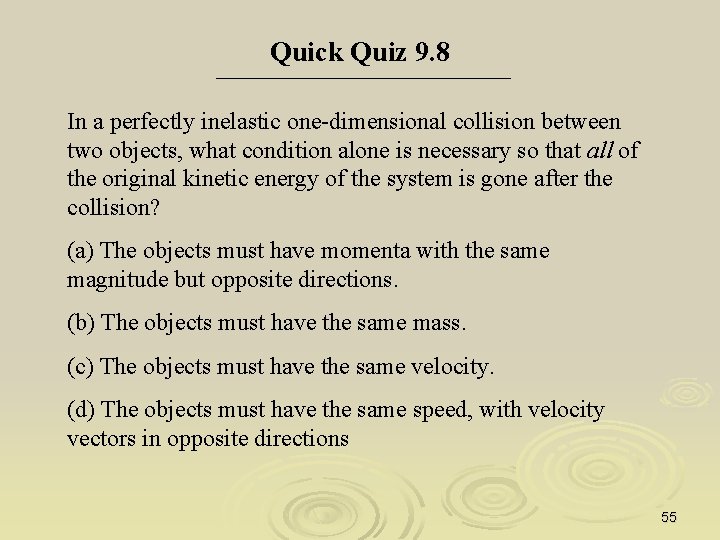 Quick Quiz 9. 8 In a perfectly inelastic one-dimensional collision between two objects, what