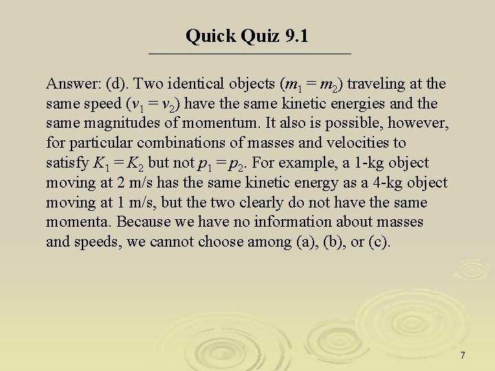 Quick Quiz 9. 1 Answer: (d). Two identical objects (m 1 = m 2)