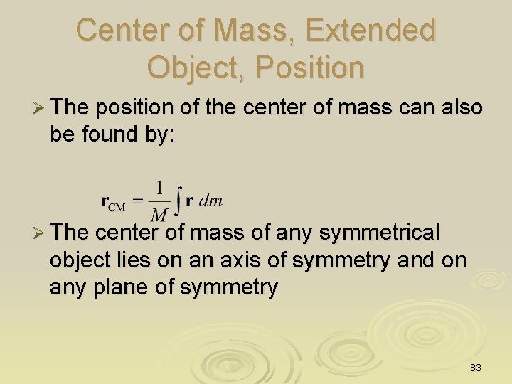 Center of Mass, Extended Object, Position Ø The position of the center of mass