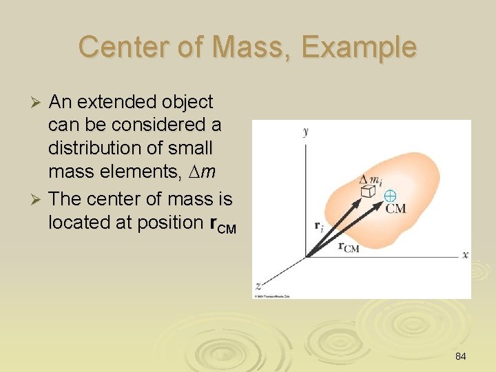 Center of Mass, Example An extended object can be considered a distribution of small