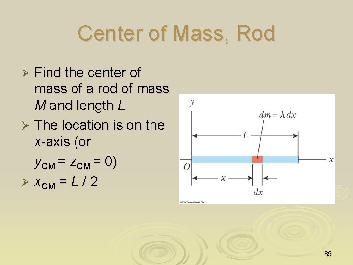 Center of Mass, Rod Find the center of mass of a rod of mass