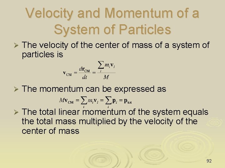 Velocity and Momentum of a System of Particles Ø The velocity of the center