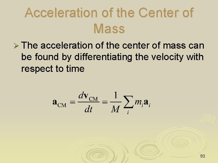 Acceleration of the Center of Mass Ø The acceleration of the center of mass