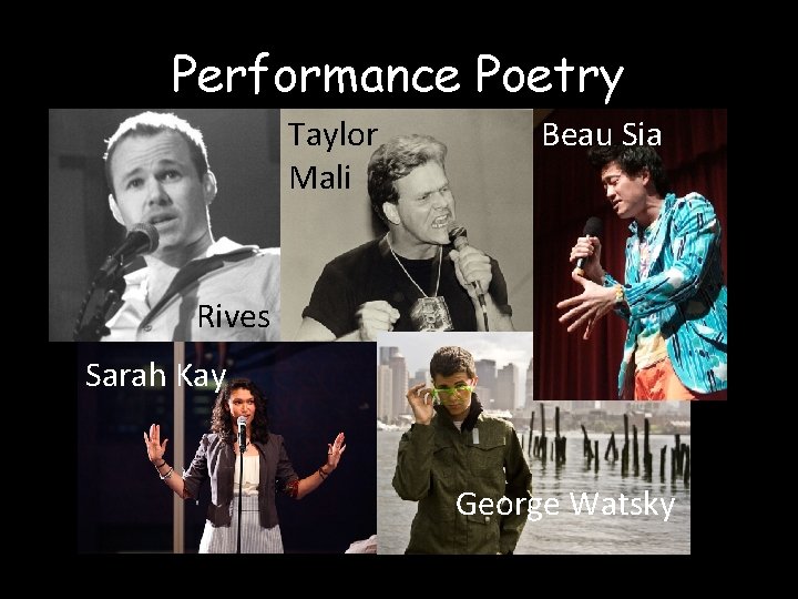 Performance Poetry Taylor Mali Beau Sia Rives Sarah Kay George Watsky 