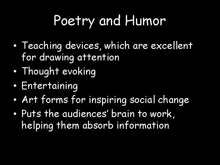 Poetry and Humor • Teaching devices, which are excellent for drawing attention • Thought