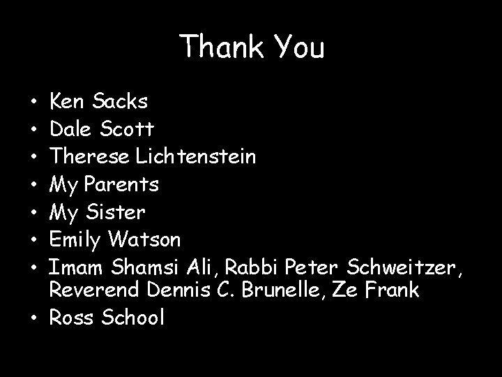 Thank You Ken Sacks Dale Scott Therese Lichtenstein My Parents My Sister Emily Watson