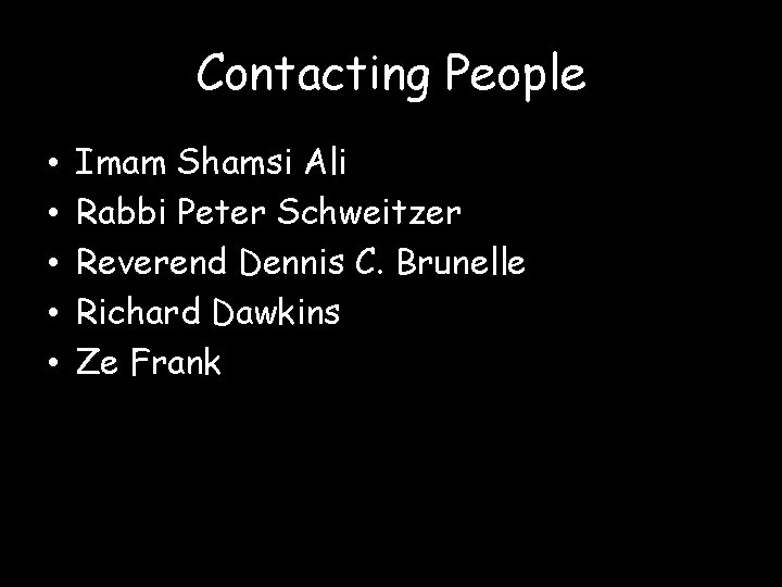 Contacting People • • • Imam Shamsi Ali Rabbi Peter Schweitzer Reverend Dennis C.