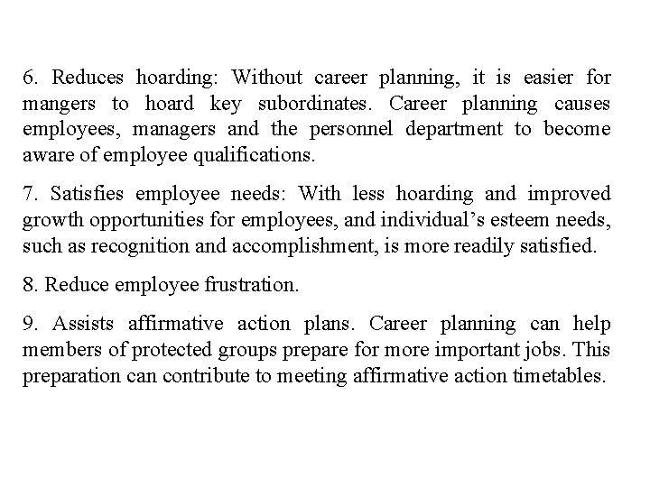 6. Reduces hoarding: Without career planning, it is easier for mangers to hoard key