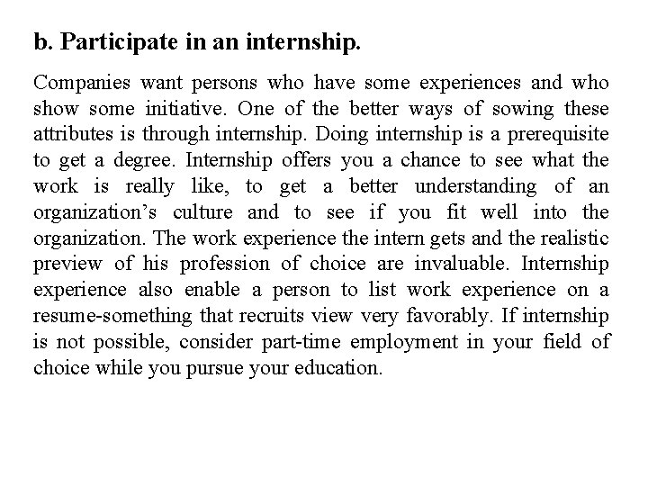 b. Participate in an internship. Companies want persons who have some experiences and who