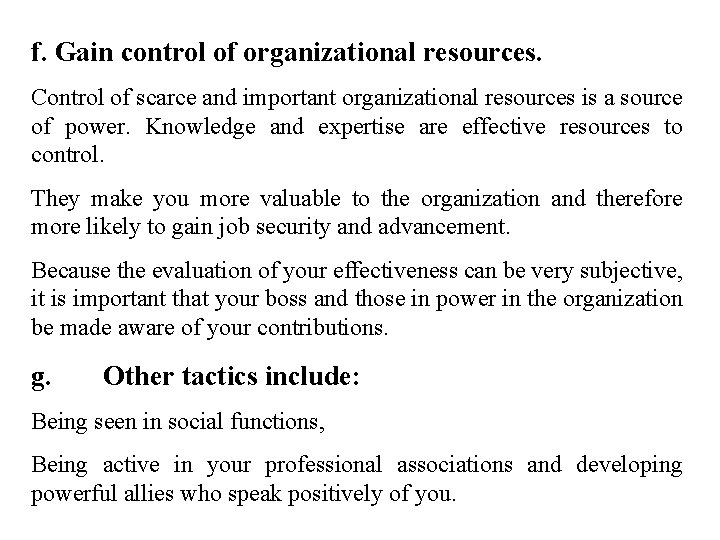 f. Gain control of organizational resources. Control of scarce and important organizational resources is