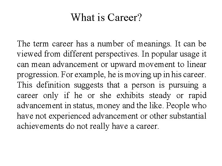 What is Career? The term career has a number of meanings. It can be