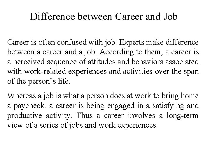 Difference between Career and Job Career is often confused with job. Experts make difference