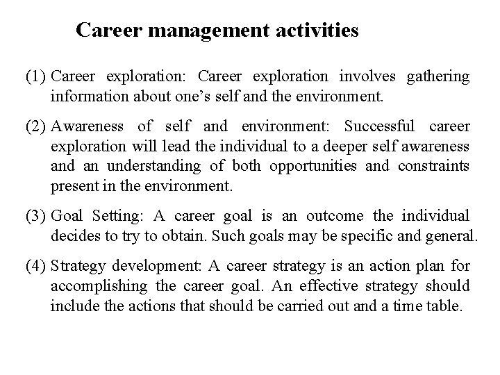 Career management activities (1) Career exploration: Career exploration involves gathering information about one’s self