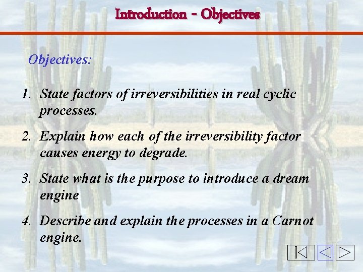 Introduction - Objectives: 1. State factors of irreversibilities in real cyclic processes. 2. Explain