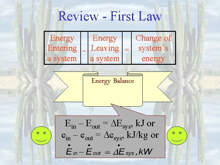 Review - First Law Energy Change of Entering - Leaving = system’s a system