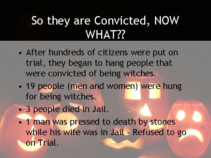 So they are Convicted, NOW WHAT? ? • After hundreds of citizens were put