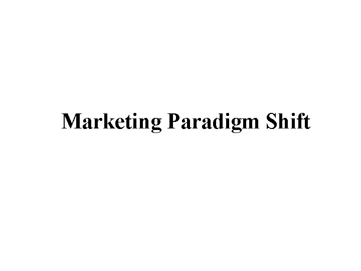 Marketing Paradigm Shift 