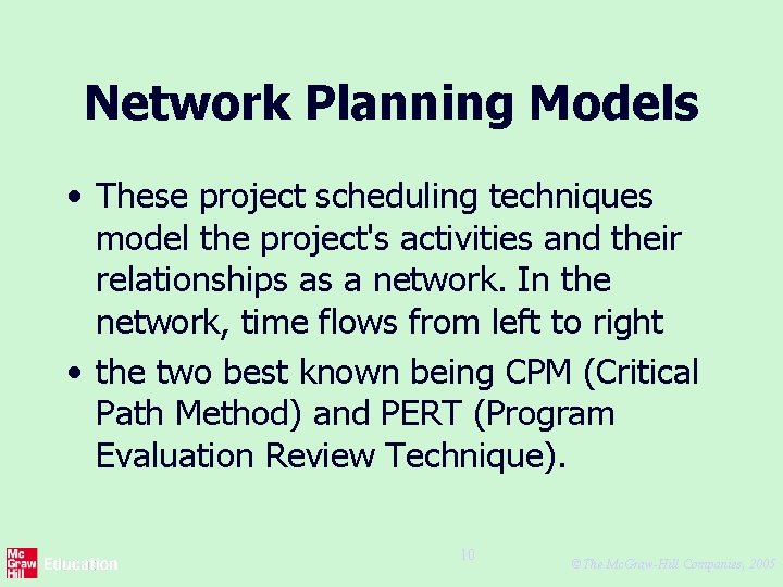 Network Planning Models • These project scheduling techniques model the project's activities and their