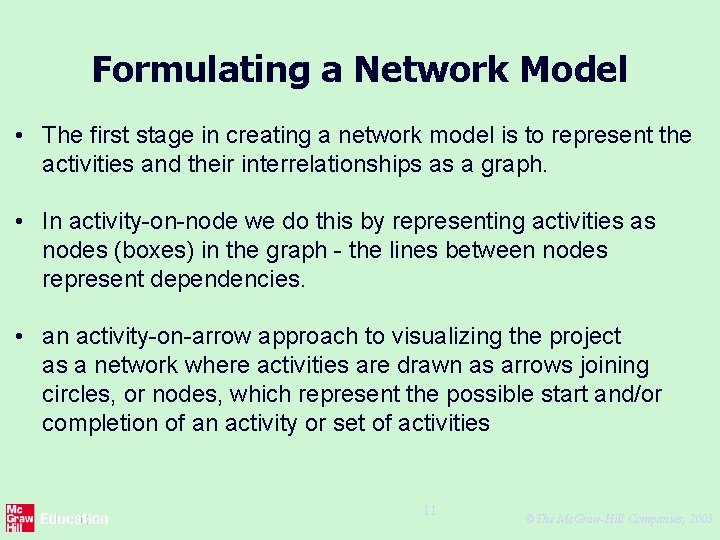Formulating a Network Model • The first stage in creating a network model is