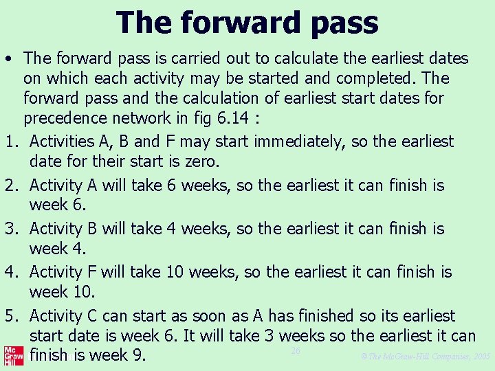 The forward pass • The forward pass is carried out to calculate the earliest