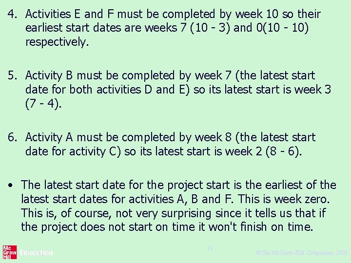 4. Activities E and F must be completed by week 10 so their earliest