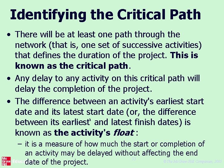 Identifying the Critical Path • There will be at least one path through the