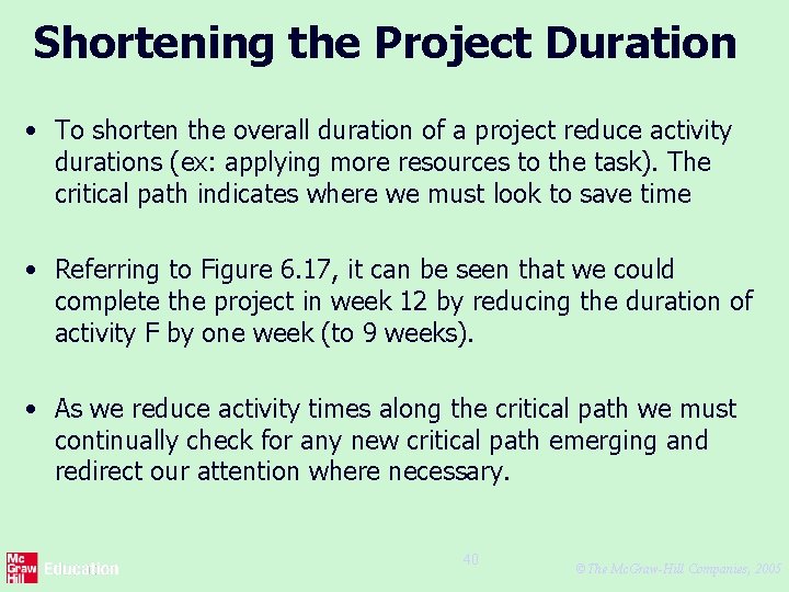 Shortening the Project Duration • To shorten the overall duration of a project reduce