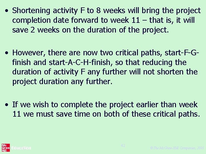  • Shortening activity F to 8 weeks will bring the project completion date