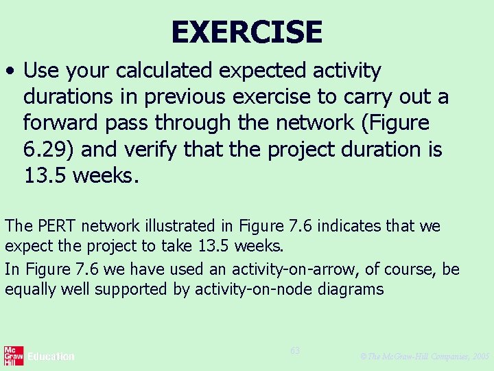 EXERCISE • Use your calculated expected activity durations in previous exercise to carry out