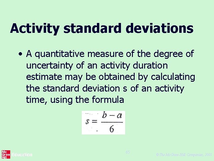 Activity standard deviations • A quantitative measure of the degree of uncertainty of an