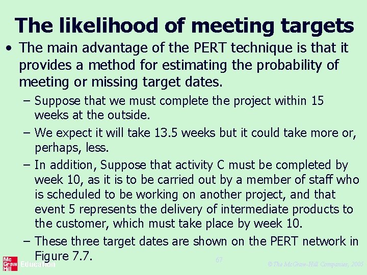 The likelihood of meeting targets • The main advantage of the PERT technique is